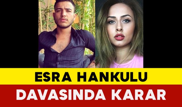 Esra Hankulu Davasında Karar