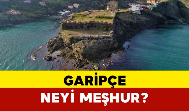 Garipçe neyi meşhur?