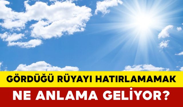 Gördüğü Rüyayı Hatırlamamak Ne Anlama Geliyor?