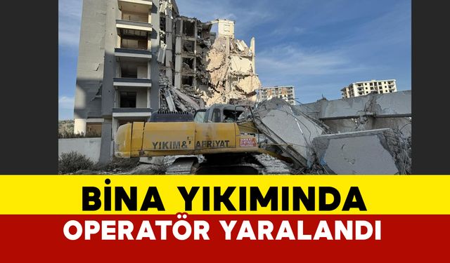 Hatay'da Bina Yıkımında Operatör Yaralandı