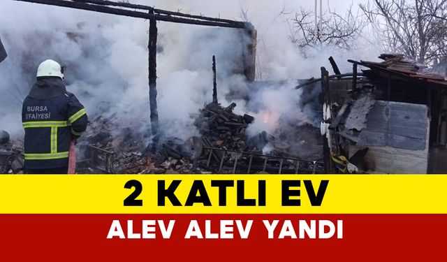 İnegöl’de 2 Katlı Ev Alevlere Teslim Oldu