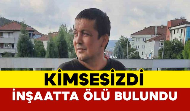 Bartınlı kimsesiz inşatta ölü bulundu