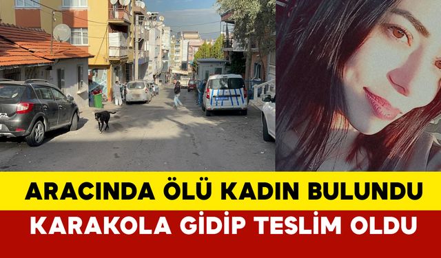 İzmir'de başından vurulmuş kadın cesediyle karakola gidip teslim oldu