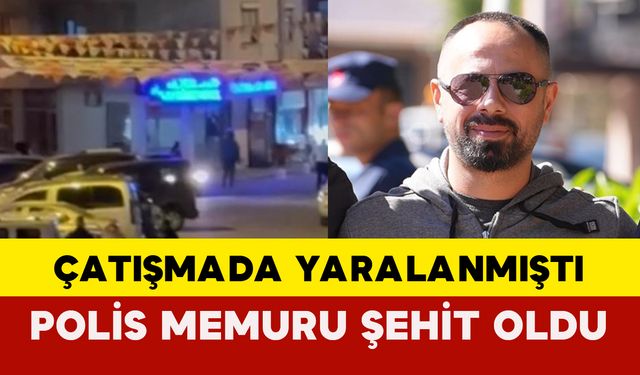 İzmir'de çatışmada yaralanmıştı polis memuru şehit oldu