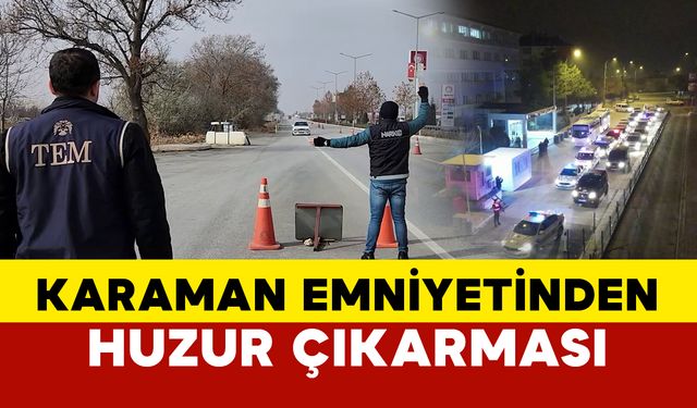 Karaman Emniyetinden Huzur Operasyonu