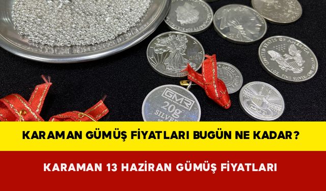 Karaman Gümüş Fiyatları Bugün Ne Kadar? Karaman 13 Haziran 2024 Perşembe Gümüş Fiyatları