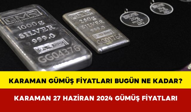 Karaman Gümüş Fiyatları Bugün Ne Kadar? Karaman 27 Haziran 2024 Perşembe Gümüş Fiyatları