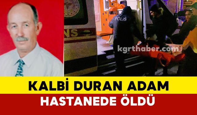 Karaman’da evinde kalbi duran yaşlı adam hastanede öldü