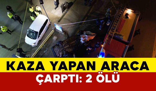 Kaza yapan araca başka otomobil çarptı: 2 ölü