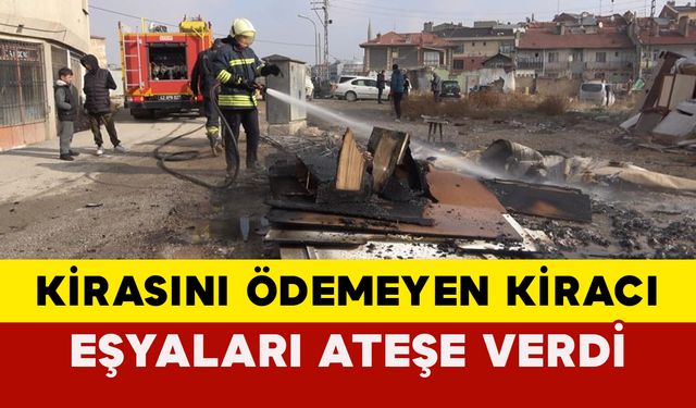 Konya'da Kirasını ödemeyen kiracı tahliye kararı çıkınca eşyaları ateşe verdi