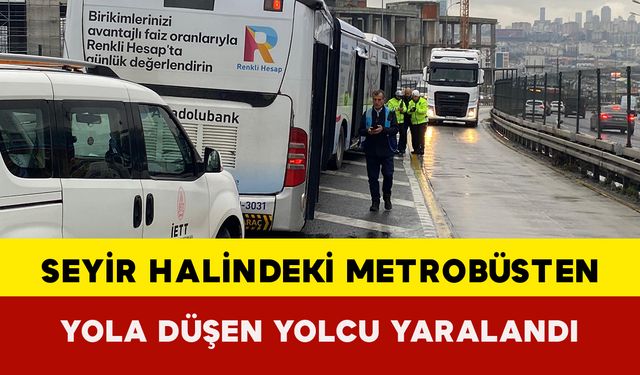 Korkutan Kaza: Seyir Halindeki Metrobüsten Yola Düştü