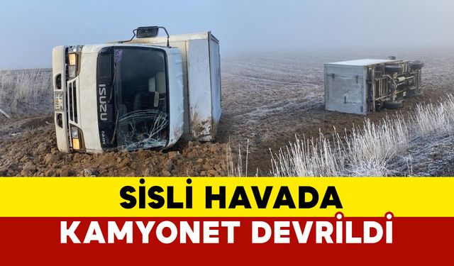 Kulu’da Sisli Havada Kamyonet Devrildi: Sürücü Yaralandı