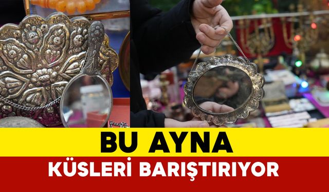 "Küstüm aynası" ile yüzyıllardır süren gelenek: Bu ayna çiftleri barıştırıyor