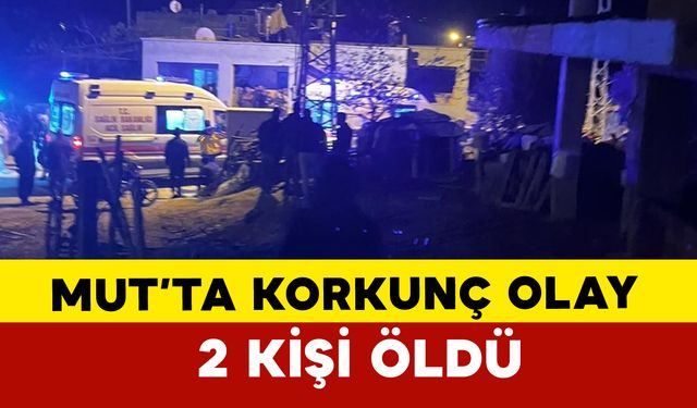 Mersin Mut'ta Komşular Arasındaki Tartışma Acı Bitti: 2 ölü