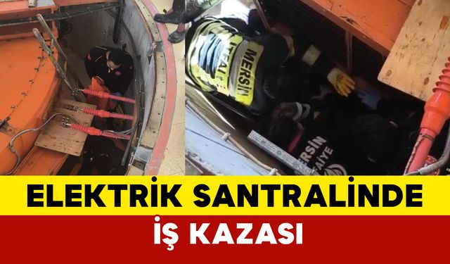 Mersin Tarsus’ta Elektrik Santralinde İş Kazası: 1 İşçi Yaralandı