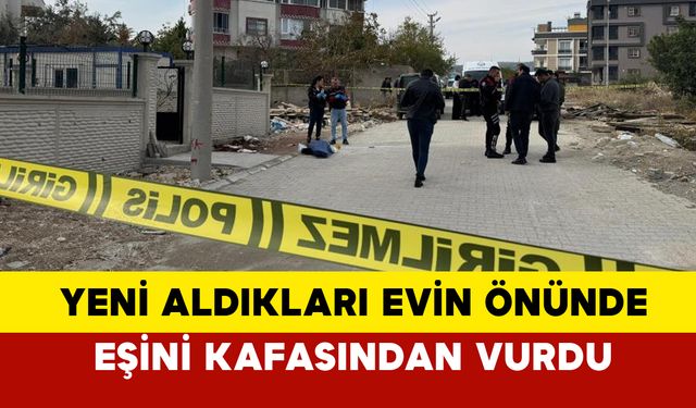 Mersin'de yeni aldıkları evin önünde eşini öldürdü