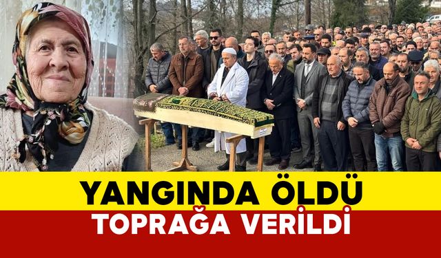 Ordu'da Yangında Hayatını Kaybeden Yaşlı Kadın Defnedildi