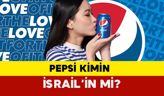 Pepsi Kimin İsrail’in mi?