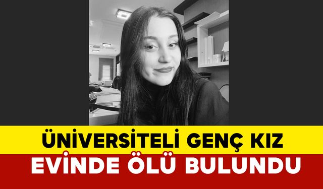 Sakarya’da Üniversiteli Genç Kız Evinde Ölü Bulundu