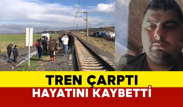 Tekirdağ'da trenin çarptığı adam hayatını kaybetti