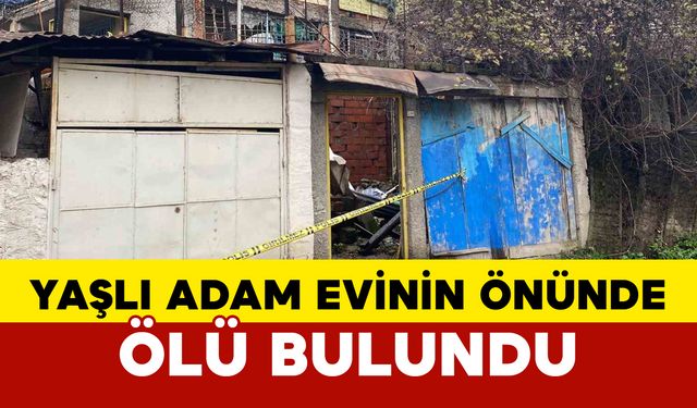 Yaşlı adam evinin önünde ölü bulundu