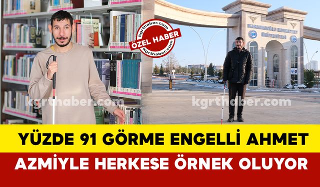 Yüzde 91 görme engelli Ahmet azmiyle herkese örnek oluyor