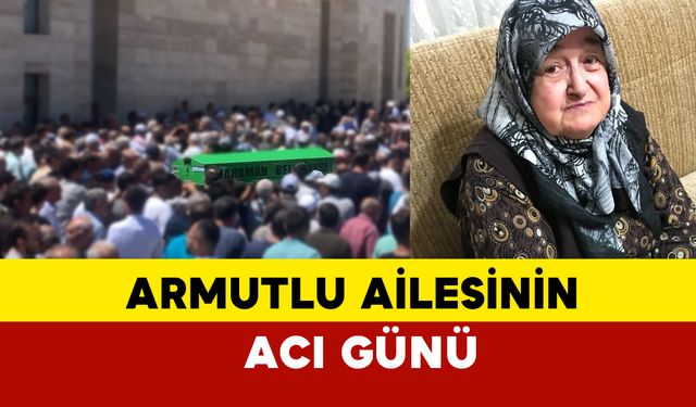 Armutlu Ailesinin Acı Günü: Zekavet Armutlu Vefat Etti