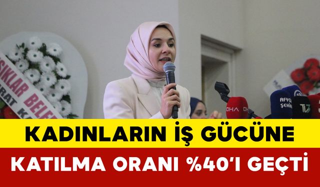 Kadınların iş gücüne katılma oranı yüzde 40’ı geçti