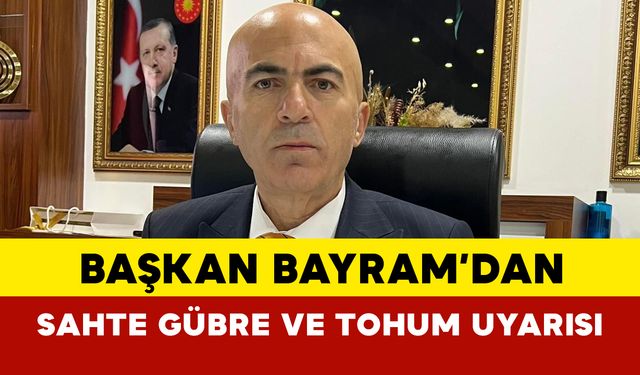 Karaman Ziraat Odası Başkanı Bayram’dan Çiftçilere Sahte Gübre ve Tohum Uyarısı