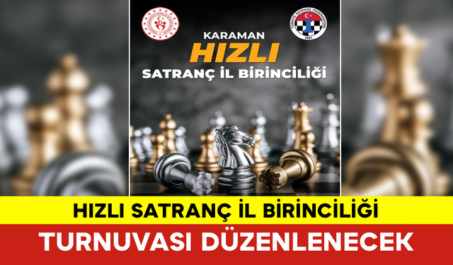 Karaman'da Hızlı Satranç İl Birinciliği Turnuvası Düzenlenecek