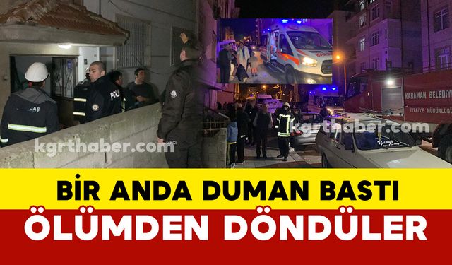 Karaman'da oturdukları daireyi bir anda duman bastı, ölümden döndüler