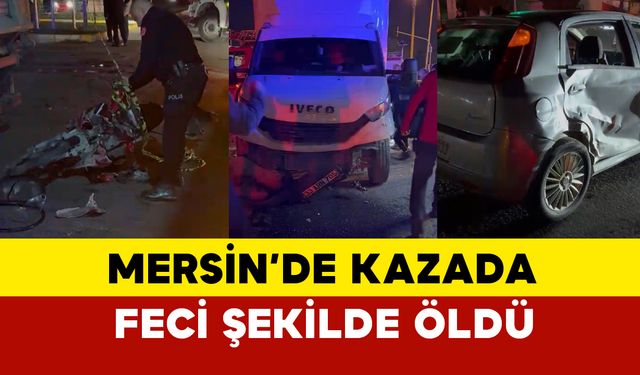 Mersin’de Feci Kaza: 1 Ölü, 2 Yaralı