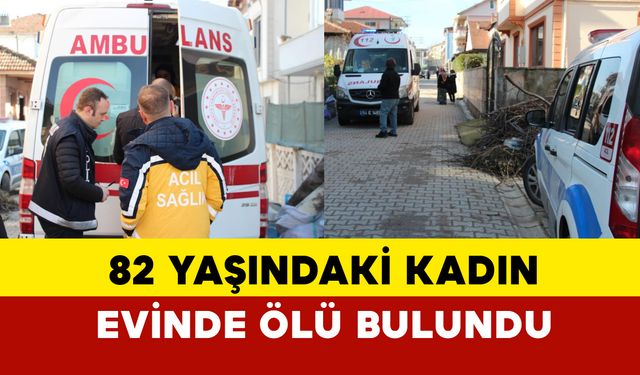 Sakarya Akyazı’da 82 Yaşındaki Kadın Evinde Ölü Bulundu