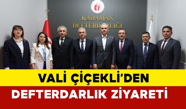 Vali Çiçekli’den Karaman Defterdarlığı’na Ziyaret