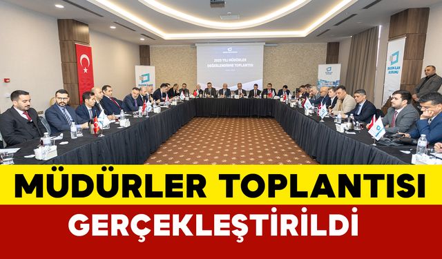 2025 Yılı Müdürler Değerlendirme Toplantısı gerçekleştirildi
