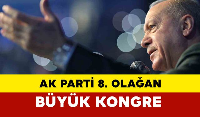 AK Parti 8’inci Olağan Büyük Kongresi'nde Cumhurbaşkanı Erdoğan Ne Dedi ?