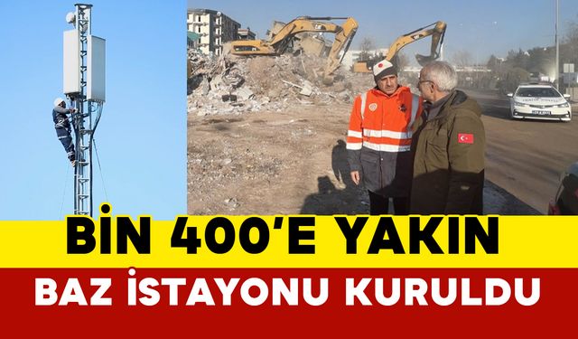 Deprem Bölgesine Bin 400’e Yakın Kalıcı Baz İstasyonu Kuruldu
