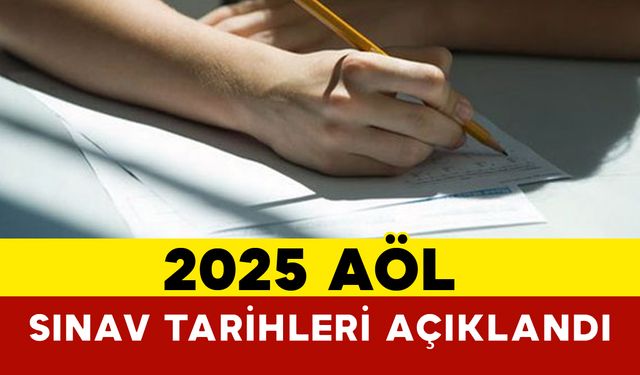 2025 AÖL Sınav Tarihleri Açıklandı