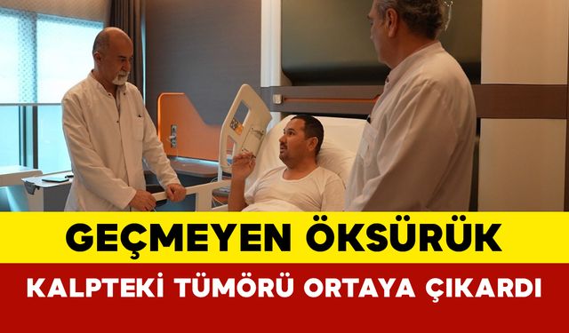 Geçmeyen Öksürük Kalpteki Tümörü Ortaya Çıkardı