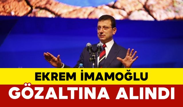 İBB'ye yolsuzluk operasyonu! Ekrem İmamoğlu gözaltına alındı
