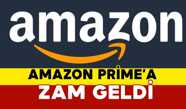 Amazon Prime’a zam geldi: Yeni fiyat ne oldu ?