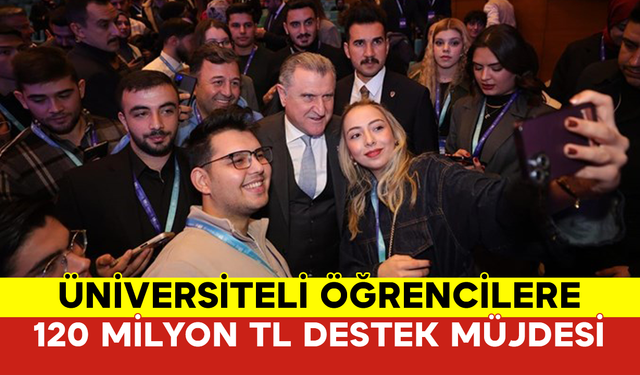 Bakan Bak’tan Üniversiteli Öğrencilere 120 Milyon TL Destek Müjdesi