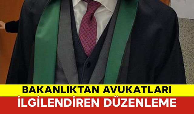 Bakanlıktan Avukatları İlgilendiren Düzenleme