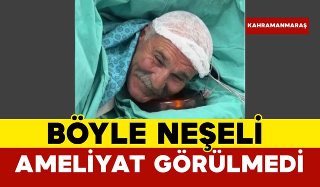 Böyle Neşeli Ameliyat Görülmedi