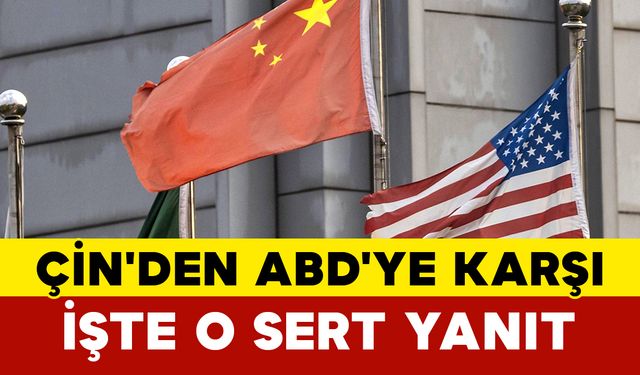 Çin'den ABD'ye Karşı O Sert Yanıt