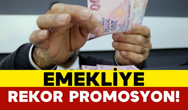 Emekliye Rekor Promosyon!