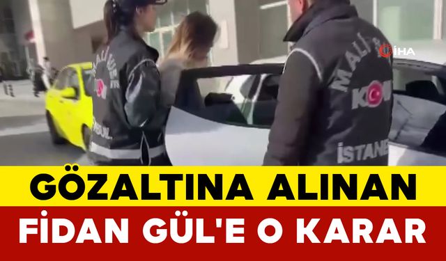 Gözaltına Alınan Fidan Gül'e O Karar