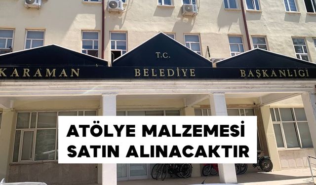 ATÖLYE MALZEMESİ SATIN ALINACAKTIR