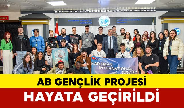 Kmü Ve Karaman Internatıonal Group İş Birliğiyle Ab Gençlik Projesi Başarıyla Hayata Geçirildi