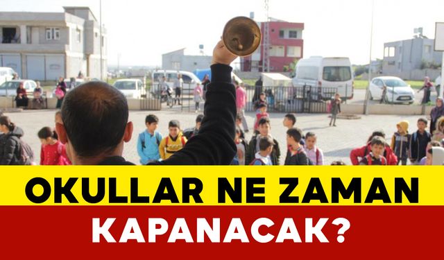 Okullar Ne Zaman Kapanacak?